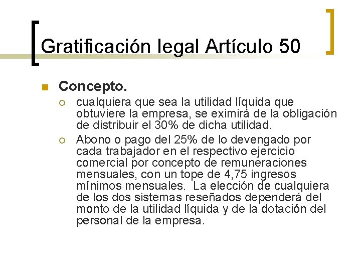 Gratificación legal Artículo 50 n Concepto. ¡ ¡ cualquiera que sea la utilidad líquida