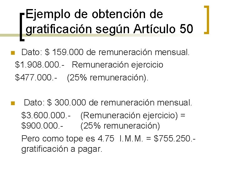 Ejemplo de obtención de gratificación según Artículo 50 n n Dato: $ 159. 000