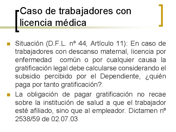 Caso de trabajadores con licencia médica n n Situación (D. F. L. nº 44,