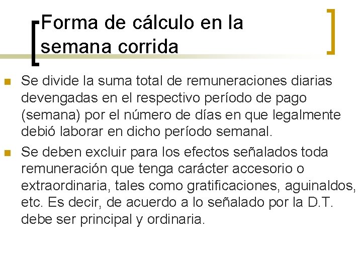 Forma de cálculo en la semana corrida n n Se divide la suma total