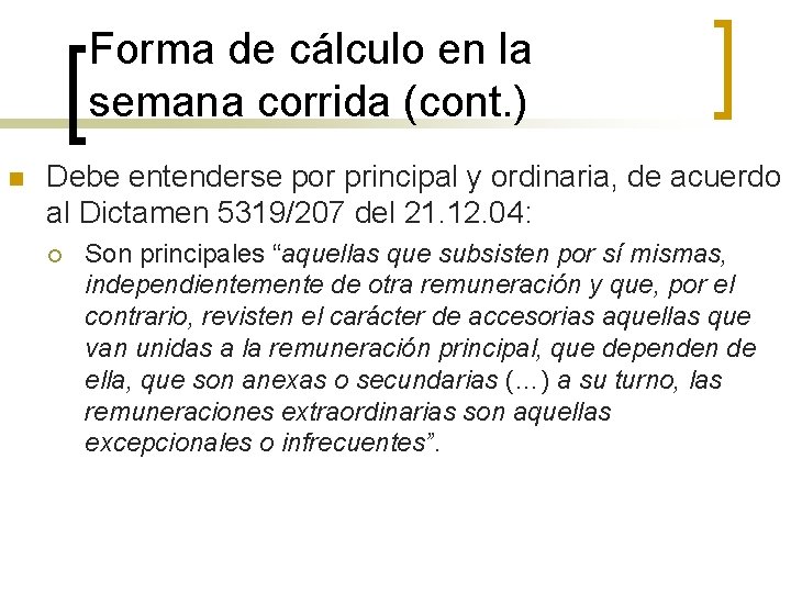 Forma de cálculo en la semana corrida (cont. ) n Debe entenderse por principal