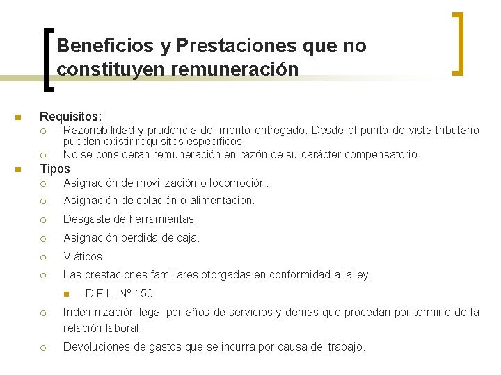 Beneficios y Prestaciones que no constituyen remuneración n Requisitos: ¡ ¡ n Razonabilidad y