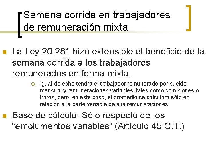 Semana corrida en trabajadores de remuneración mixta n La Ley 20, 281 hizo extensible