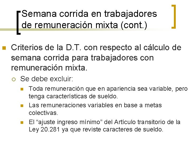 Semana corrida en trabajadores de remuneración mixta (cont. ) n Criterios de la D.