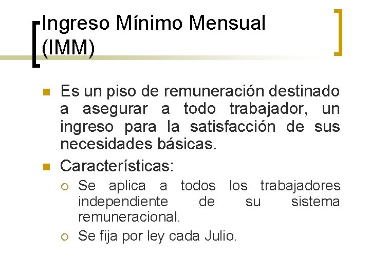 Ingreso Mínimo Mensual (IMM) n n Es un piso de remuneración destinado a asegurar