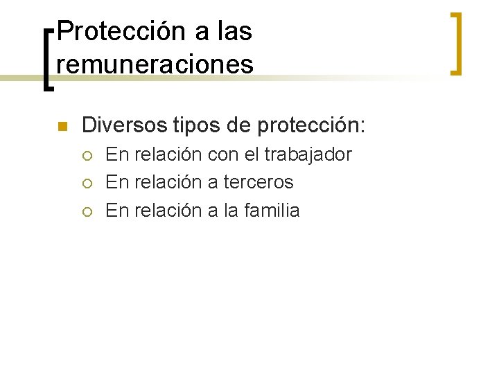 Protección a las remuneraciones n Diversos tipos de protección: ¡ ¡ ¡ En relación