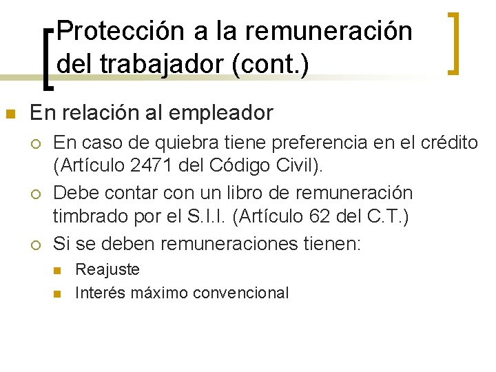 Protección a la remuneración del trabajador (cont. ) n En relación al empleador ¡