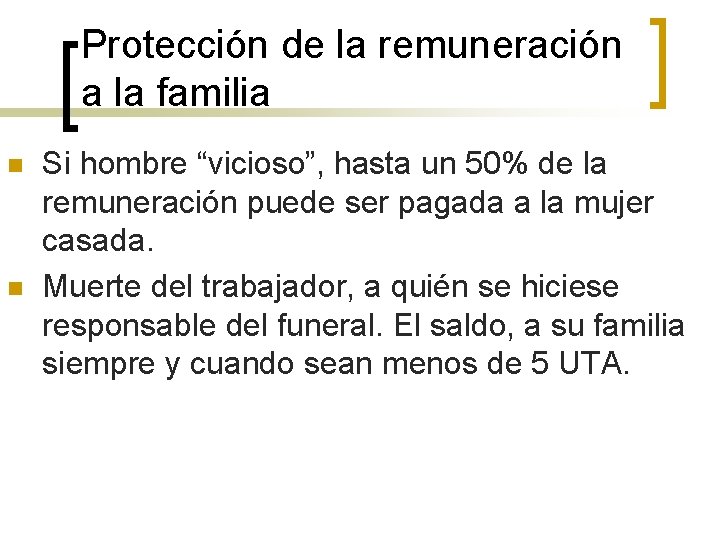 Protección de la remuneración a la familia n n Si hombre “vicioso”, hasta un