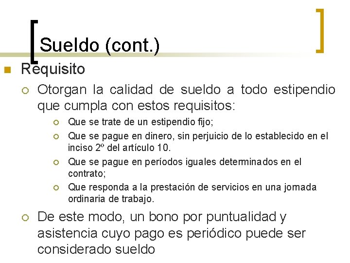 Sueldo (cont. ) n Requisito ¡ Otorgan la calidad de sueldo a todo estipendio