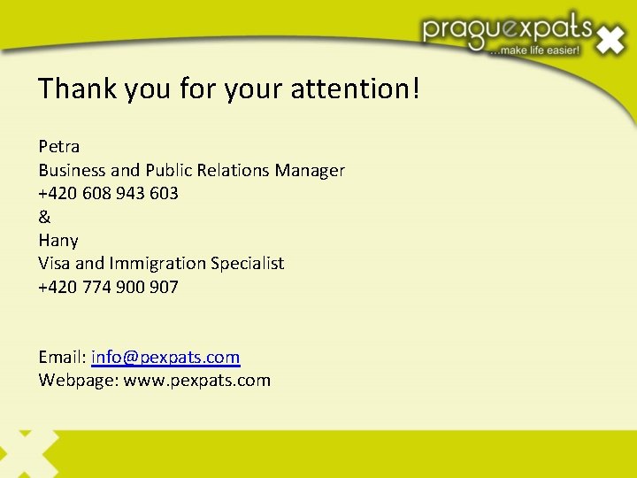 Thank you for your attention! Petra Business and Public Relations Manager +420 608 943