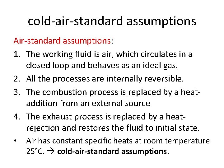 cold-air-standard assumptions Air-standard assumptions: 1. The working fluid is air, which circulates in a