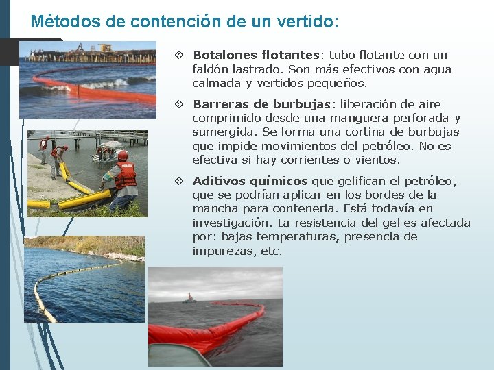 Métodos de contención de un vertido: Botalones flotantes: tubo flotante con un faldón lastrado.