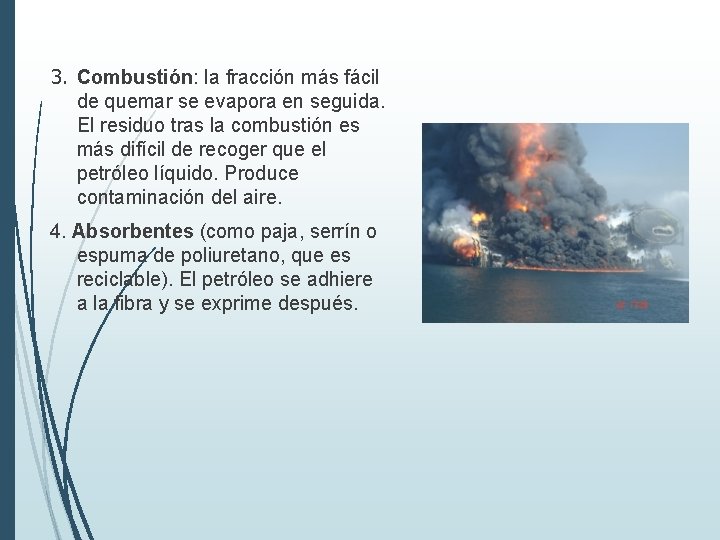 3. Combustión: la fracción más fácil de quemar se evapora en seguida. El residuo