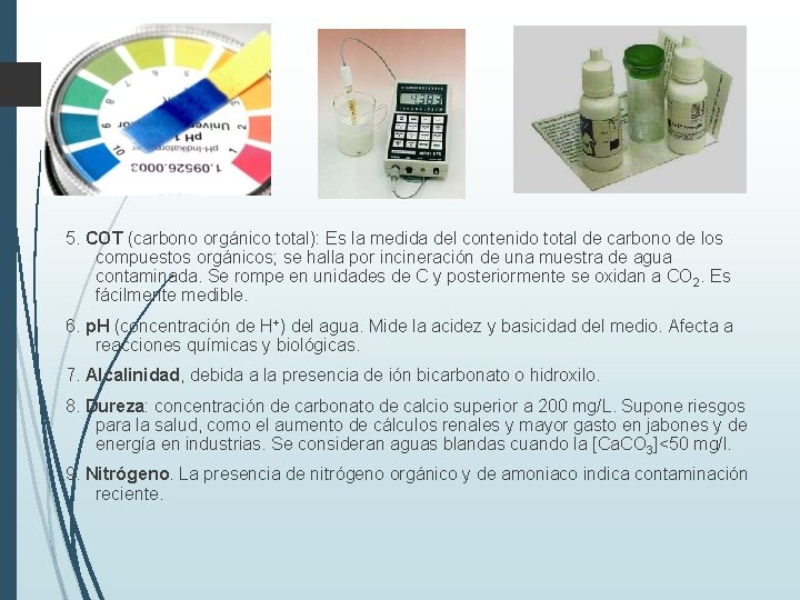 5. COT (carbono orgánico total): Es la medida del contenido total de carbono de