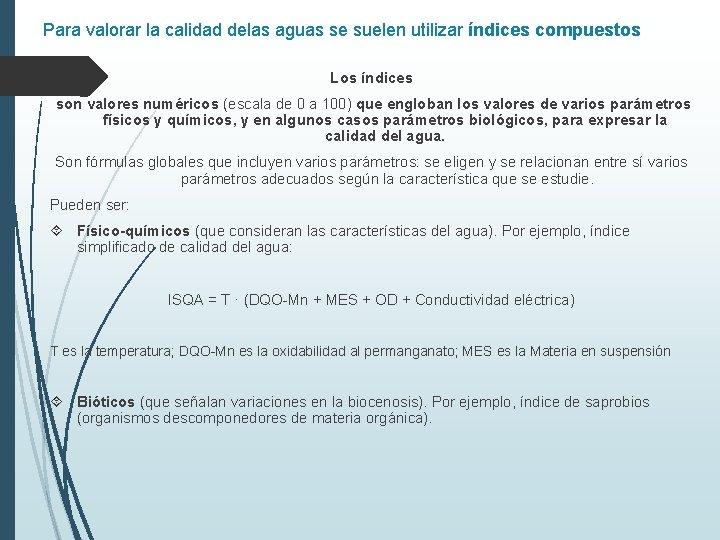 Para valorar la calidad delas aguas se suelen utilizar índices compuestos Los índices son