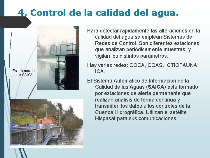 4. Control de la calidad del agua. Para detectar rápidamente las alteraciones en la
