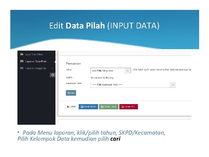 Edit Data Pilah (INPUT DATA) • Pada Menu laporan, klik/pilih tahun, SKPD/Kecamatan, Pilih Kelompok