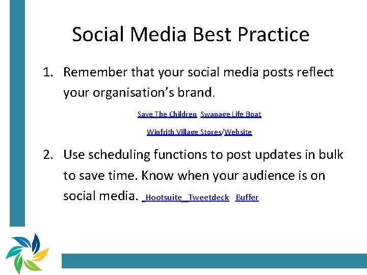 Social Media Best Practice 1. Remember that your social media posts reflect your organisation’s