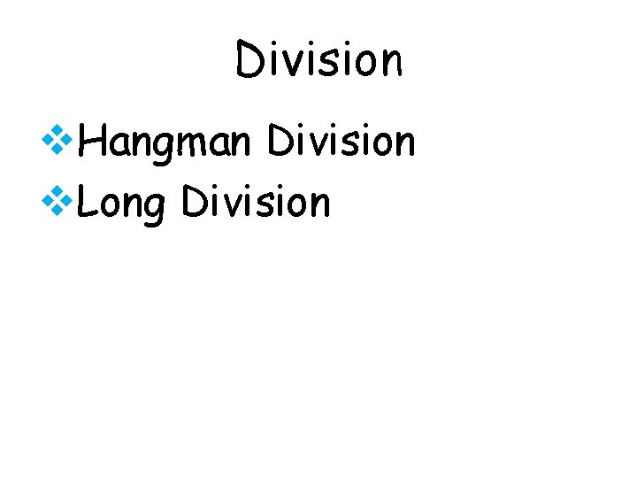 Division v. Hangman Division v. Long Division 