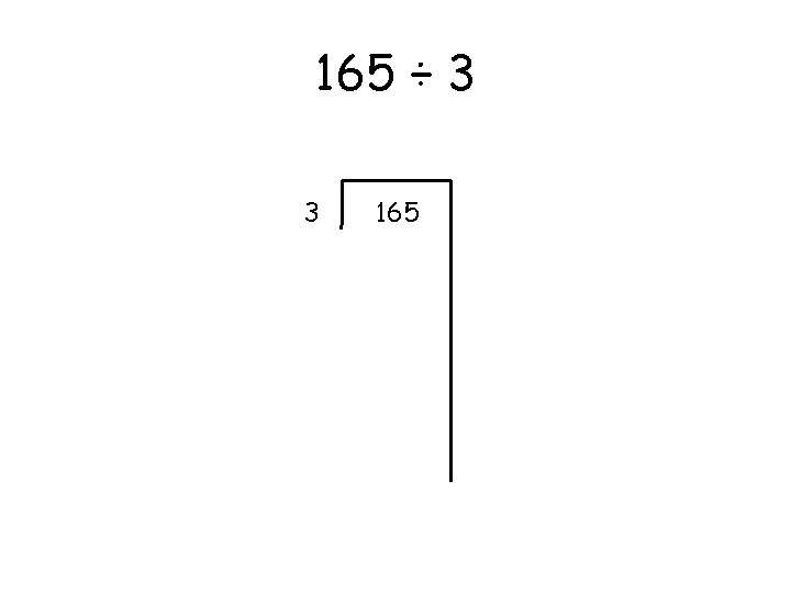165 ÷ 3 3 165 