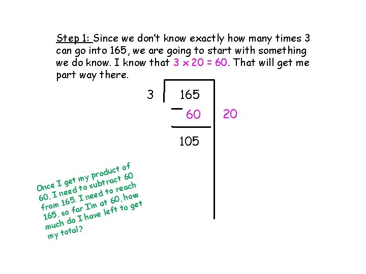 Step 1: Since we don’t know exactly how many times 3 can go into