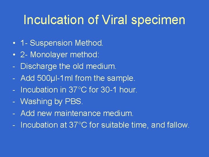 Inculcation of Viral specimen • • - 1 - Suspension Method. 2 - Monolayer