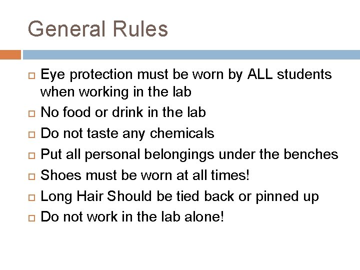 General Rules Eye protection must be worn by ALL students when working in the
