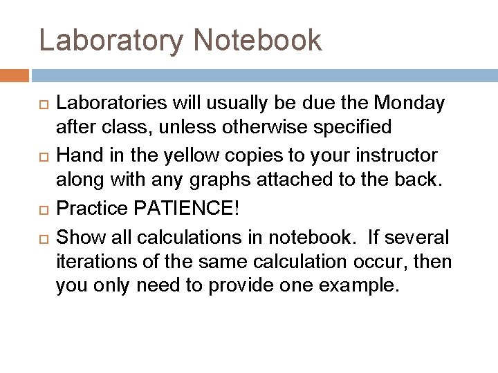 Laboratory Notebook Laboratories will usually be due the Monday after class, unless otherwise specified