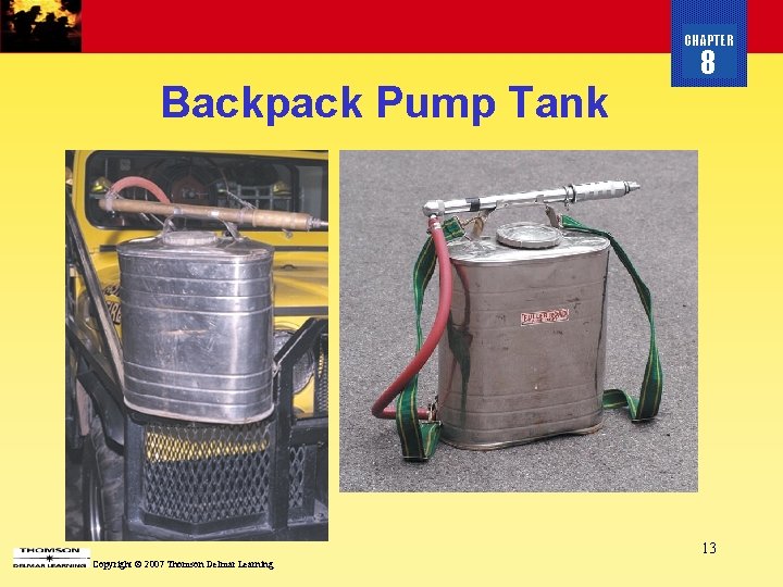 CHAPTER Backpack Pump Tank 8 13 Copyright © 2007 Thomson Delmar Learning 