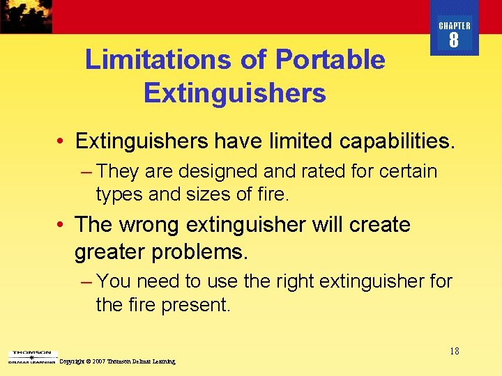 CHAPTER Limitations of Portable Extinguishers 8 • Extinguishers have limited capabilities. – They are