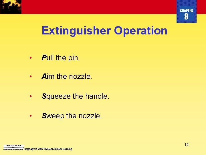 CHAPTER 8 Extinguisher Operation • Pull the pin. • Aim the nozzle. • Squeeze