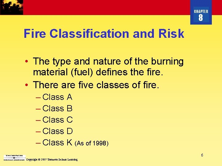 CHAPTER 8 Fire Classification and Risk • The type and nature of the burning