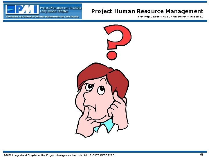 Project Human Resource Management PMP Prep Course – PMBOK 4 th Edition – Version