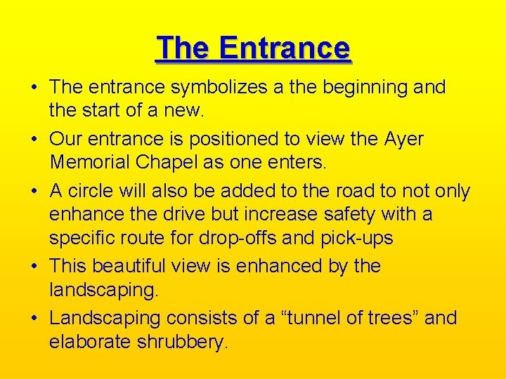 The Entrance • The entrance symbolizes a the beginning and the start of a