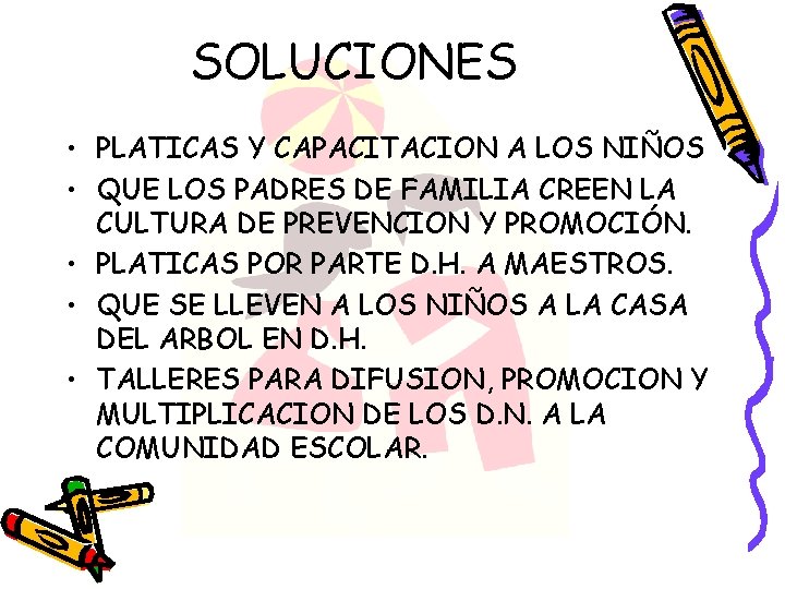 SOLUCIONES • PLATICAS Y CAPACITACION A LOS NIÑOS • QUE LOS PADRES DE FAMILIA