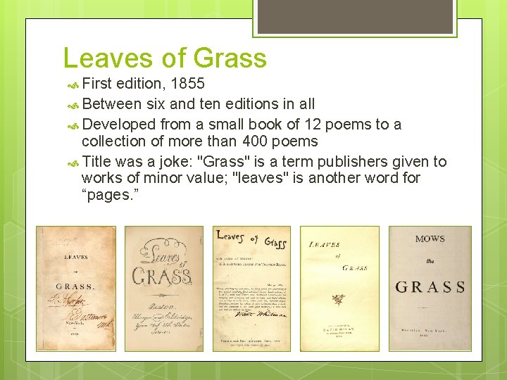 Leaves of Grass First edition, 1855 Between six and ten editions in all Developed