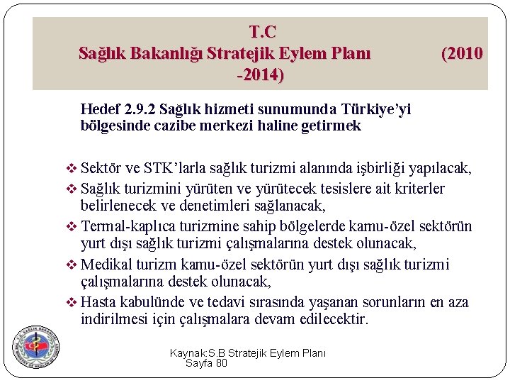 T. C Sağlık Bakanlığı Stratejik Eylem Planı -2014) (2010 Hedef 2. 9. 2 Sağlık
