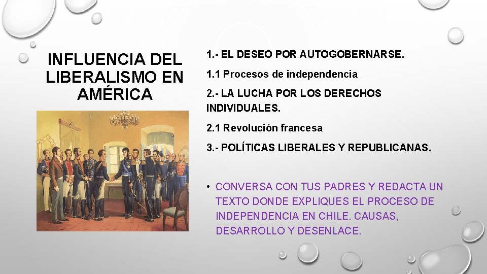 INFLUENCIA DEL LIBERALISMO EN AMÉRICA 1. - EL DESEO POR AUTOGOBERNARSE. 1. 1 Procesos