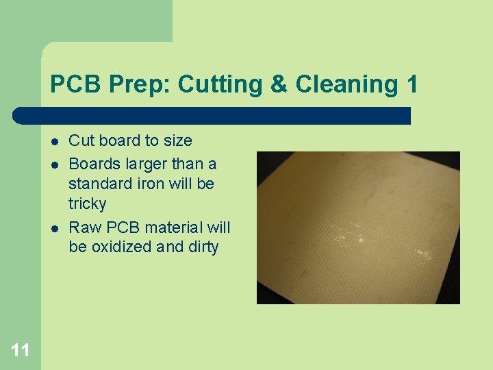 PCB Prep: Cutting & Cleaning 1 l l l 11 Cut board to size