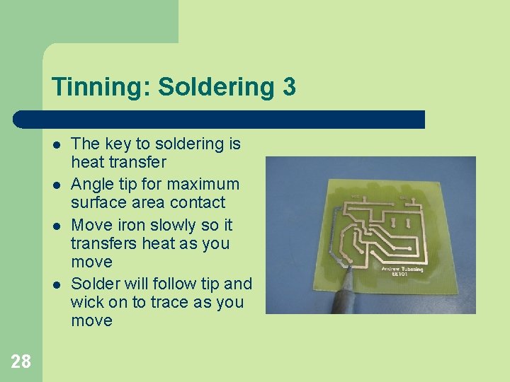 Tinning: Soldering 3 l l 28 The key to soldering is heat transfer Angle