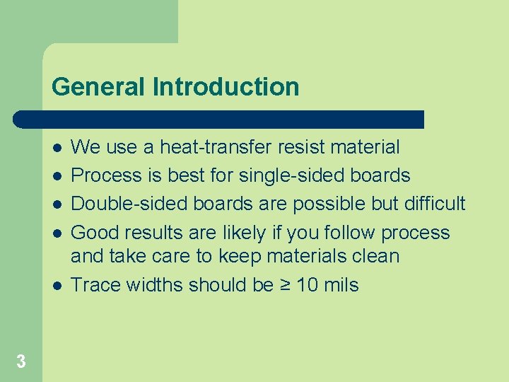 General Introduction l l l 3 We use a heat-transfer resist material Process is