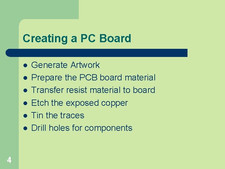 Creating a PC Board l l l 4 Generate Artwork Prepare the PCB board