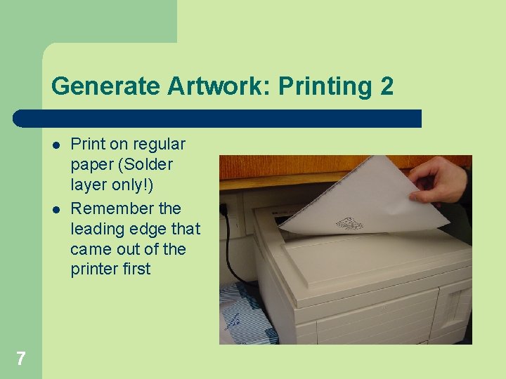 Generate Artwork: Printing 2 l l 7 Print on regular paper (Solder layer only!)