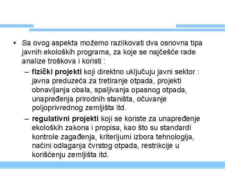  • Sa ovog aspekta možemo razlikovati dva osnovna tipa javnih ekoloških programa, za