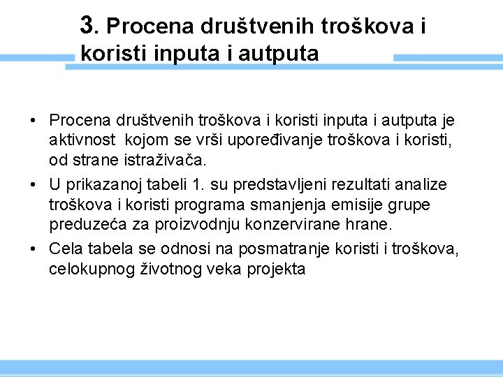 3. Procena društvenih troškova i koristi inputa i autputa • Procena društvenih troškova i