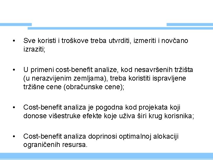  • Sve koristi i troškove treba utvrditi, izmeriti i novčano izraziti; • U