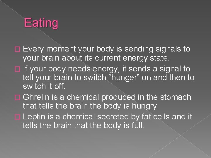 Eating Every moment your body is sending signals to your brain about its current