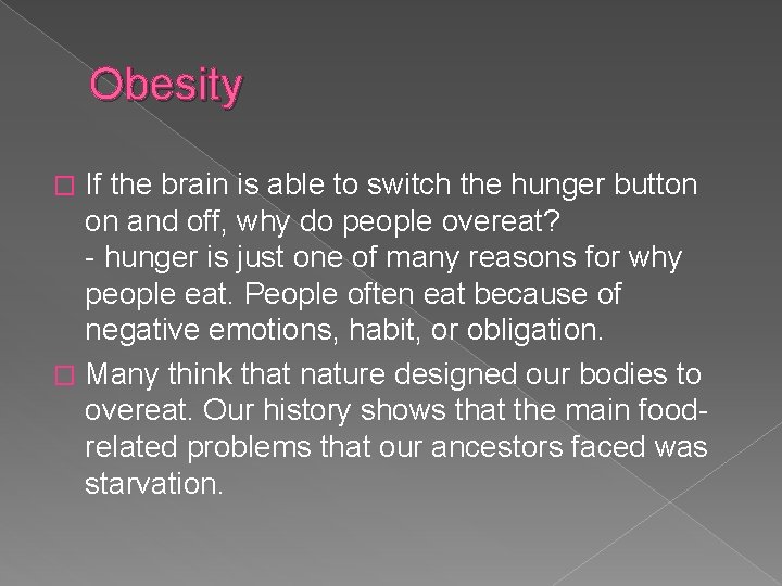 Obesity If the brain is able to switch the hunger button on and off,