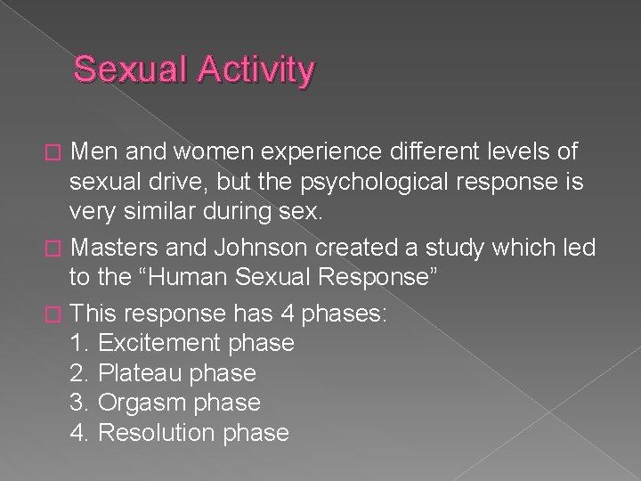 Sexual Activity Men and women experience different levels of sexual drive, but the psychological