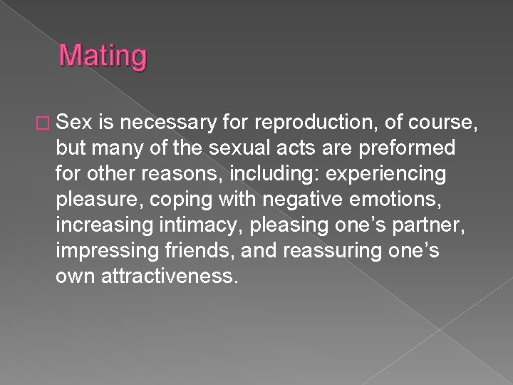Mating � Sex is necessary for reproduction, of course, but many of the sexual